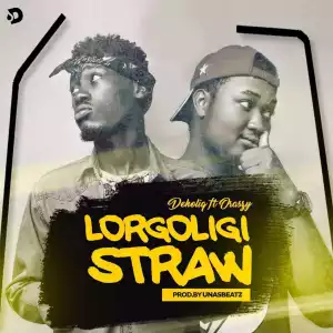 Deholiq - Lorgoligi Straw (ft. Oraszy) [Prod. by UnasBeatz]